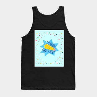 You're Brilliant Tank Top